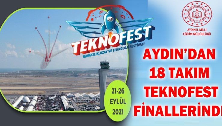 Aydın’dan 18 takım TEKNOFEST finallerine katılacak