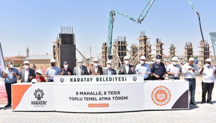 Karatay Belediyesi 8 sosyal tesisin daha temelini attı