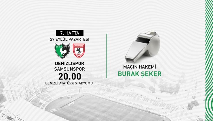 Denizlispor, Samsunspor maçını Burak Şeker’in yönetecek