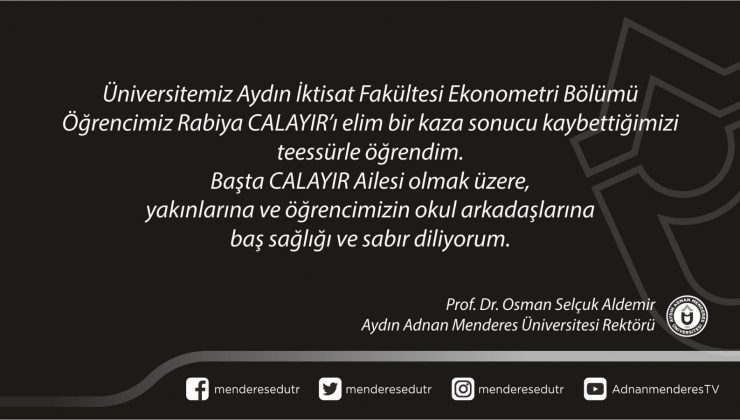 Rabiya’nın ölümü ADÜ’yü yasa boğdu