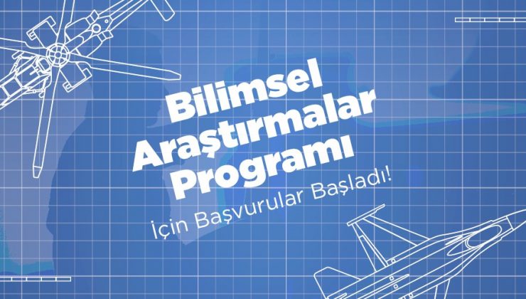 Türk Havacılık ve Uzay Sanayii Bilimsel Araştırma Programı başvuruları başladı
