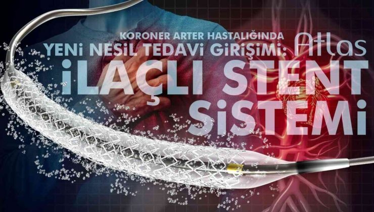 Koroner arter hastalığında yeni nesil tedavi girişimi Atlas CoCr ilaçlı koroner stent sistemi